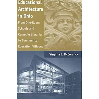 Educational Architecture in Ohio: From One-Room Schools and Carnegie Libraries to Community Education Villages