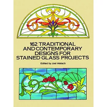 162 Traditional and Contemporary Designs for Stained Glass Projects