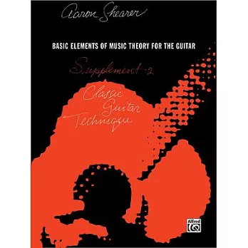 Classic Guitar Technique -- Supplement 2: Basic Elements of Music Theory for the Guitar