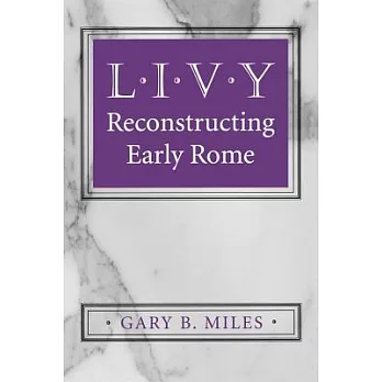 Livy: Reconstructing Early Rome
