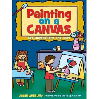 Painting on a Canvas: Art Adventures for Kids