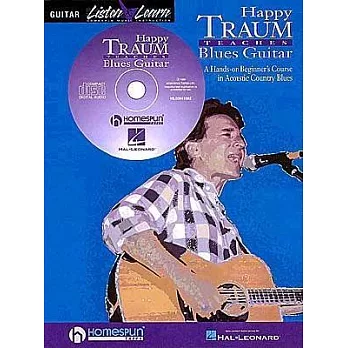 Happy Traum Teaches Blues Guitar: A Hands-On Beginner’s Course in Acoustic Country Blues : Featuring a Comprehensive Audio Lesso