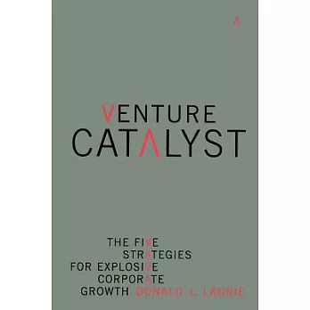 Venture Catalyst: The Five Strategies for Explosive Corporate Growth