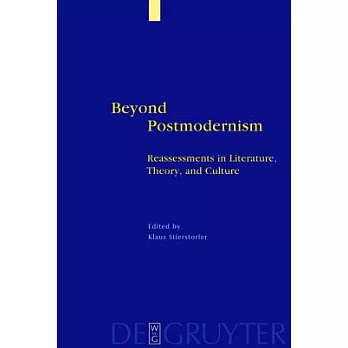 Beyond Postmodernism: Reassessments in Literature, Theory, and Culture