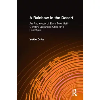 A Rainbow in the Desert: An Anthology of Early Twentieth Century Japanese Children’s Literature