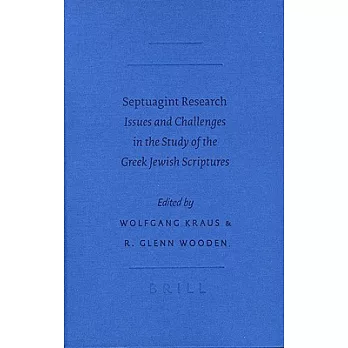 Septuagint Research: Issues And Challenges in the Study of the Greek Jewish Scriptures