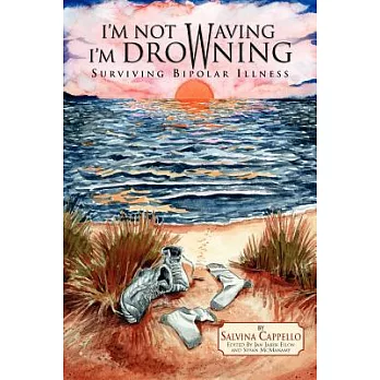 I’m Not Waving, I’m Drowning: Surviving Bipolar Illness