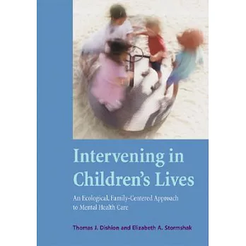 Intervening in Childrens Lives: An Ecological, Family-centered Approach to Mental Health Care