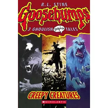 Goosebumps : creepy creatures /