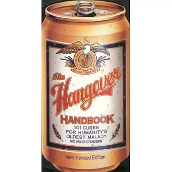 The Hangover Handbook: 101 Cures for Humanity’s Oldest Malady
