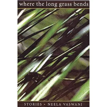 Where the Long Grass Bends: Stories