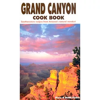 Grand Canyon Cook Book: Southwestern Recipes from Arizona’s Natural Wonder