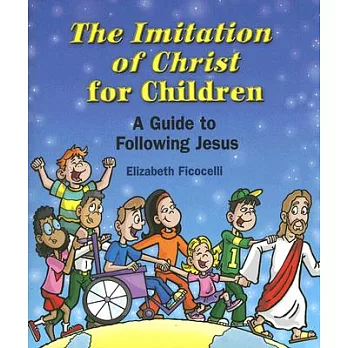 The Imitation of Christ for Children: A Guide to Following Jesus