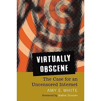 Virtually Obscene: The Case for an Uncensored Internet