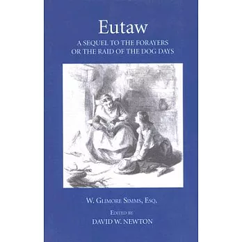 Eutaw: A Sequel to the Forayers, or the Raid of the Dog-Days : Arkansas Edition