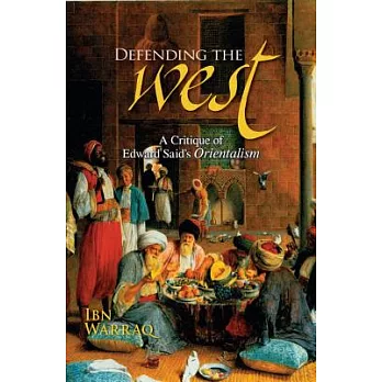 Defending the West: A Critique of Edward Said’s Orientalism