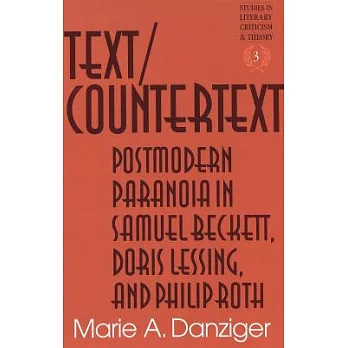 Text/Countertext: Postmodern Paranoia in Samuel Beckett, Doris Lessing, and Philip Roth