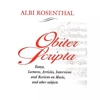 Obiter Scripta: Essays, Lectures, Articles, Interviews and Reviews on Music, and Other Subjects