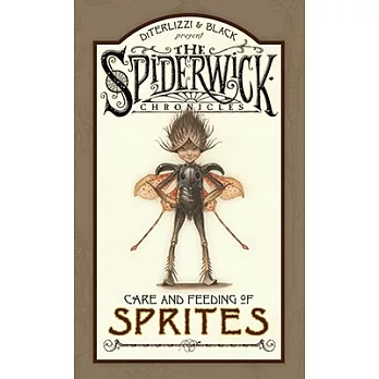 The Spiderwick chronicles : care and feeding of sprites /