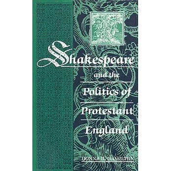 Shakespeare and the Politics of Protestant England