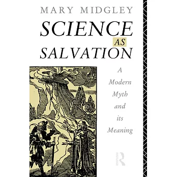 Science As Salvation: A Modern Myth and Its Meaning