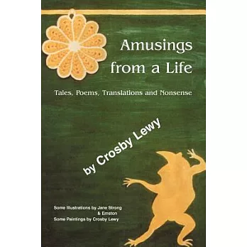 Amusings from a Life:Tales, Poems, Translations And Nonsense