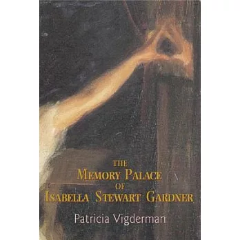 The Memory Palace of Isabella Stewart Gardner