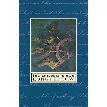 The Children’s Own Longfellow: Illustrated