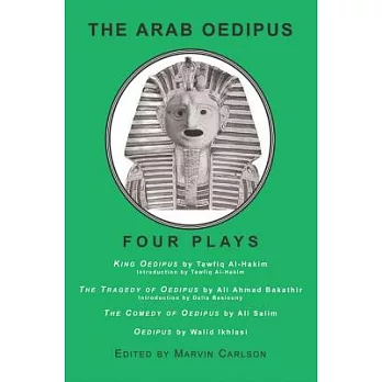 The Arab Oedipus: Four Plays From Egypt and Syria