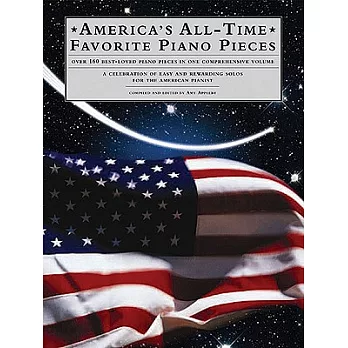 America’s All Time Favorite Piano Pieces: Over 160 Best-Loved Piano Pieces in ONe Comphrehensive Volume