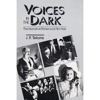 Voices in the Dark: The Narrative Patterns of Film Noir