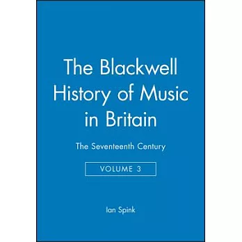 Blackwell History of Music in Britain:The Seventeenth Century