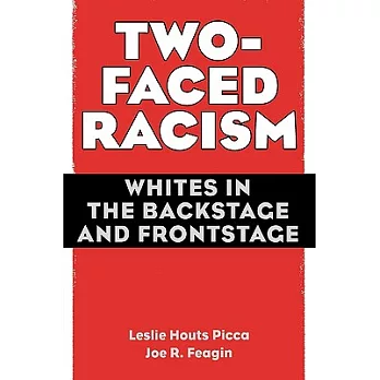 Two-Faced Racism: Whites in the Backstage and Frontstage