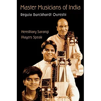 Master Musicians of India: Hereditary Sarangi Players Speak