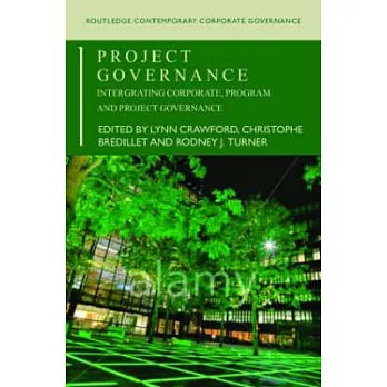 Project Governance: Integrating Corporate, Program And Project Governance