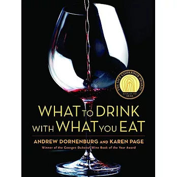 What to Drink with What You Eat: The Definitive Guide to Pairing Food with Wine, Beer, Spirits, Coffee, Tea - Even Water - Based on Expert Advice from