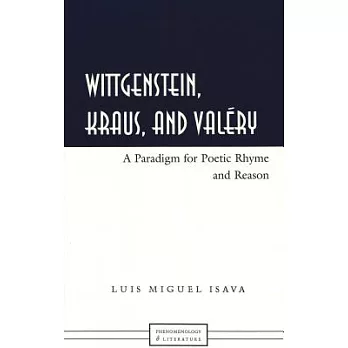 Wittgenstein, Kraus, and Valery: A Paradigm for Poetic Rhyme and Reason