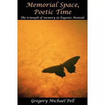 Memorial Space, Poetic Time: The Triumph of Memory in Eugenio Montale