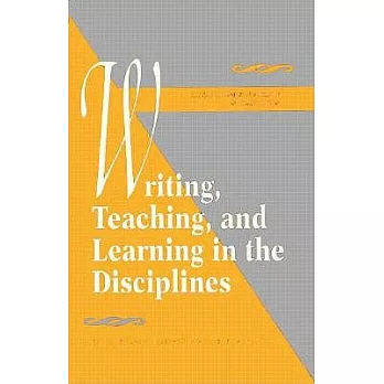 Writing, Teaching, and Learning in the Disciplines