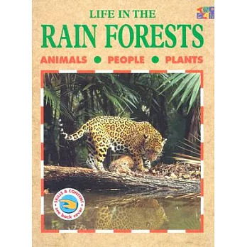 Life in the rain forests : animals, people, plants /