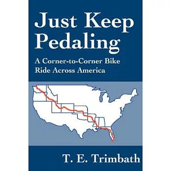 Just Keep Pedaling: A Corner-To-Corner Bike Ride Across America
