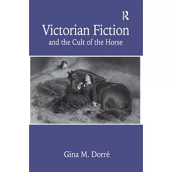 Victorian Fiction And the Cult of the Horse