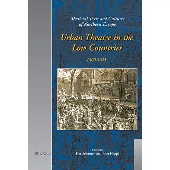 Urban Theatre in the Low Countries, 1400-1625