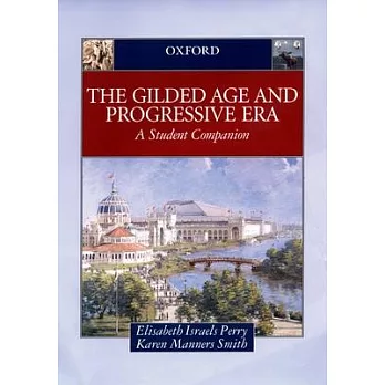 The Gilded Age and Progressive Era: A Student Companion