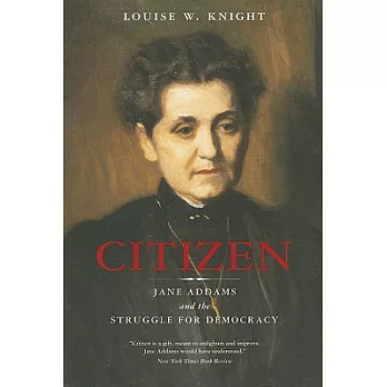 Citizen : Jane Addams and the struggle for democracy /