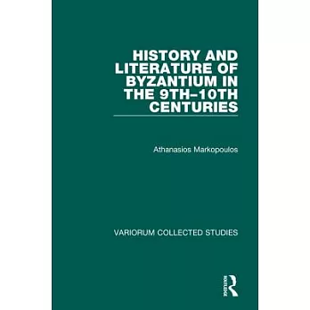 History and Literature of Byzantium in the 9th and 10th Centuries