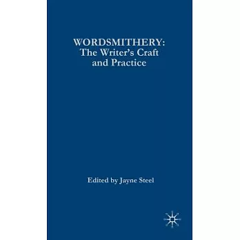 Wordsmithery: The Writer’s Craft And Practice
