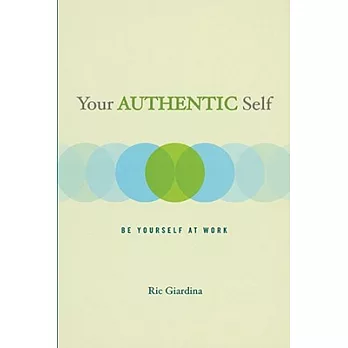Your Authentic Self: Be Yourself at Work