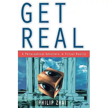 Get Real: A Philosophical Adventure in Virtual Reality