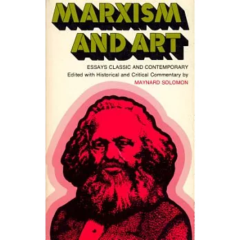 Marxism and Art: Essays Classic and Contemporary